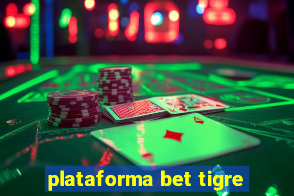 plataforma bet tigre